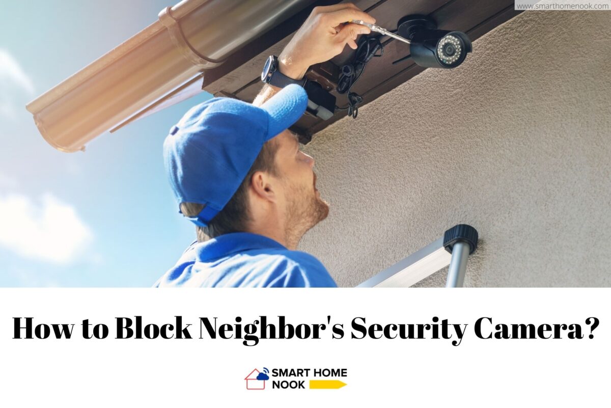 How to Block Neighbor's Security Camera?